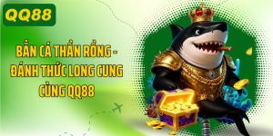 Bắn Cá Thần Rồng, Đánh Thức Long Cung Cùng QQ88