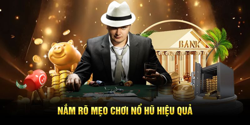 Nắm rõ mẹo chơi nổ hũ hiệu quả